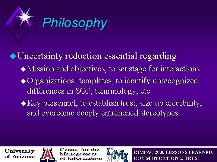 Philosophy u Uncertainty reduction essential regarding u Mission and objectives, to set stage for
