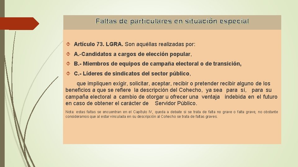 Faltas de particulares en situación especial Artículo 73. LGRA. Son aquéllas realizadas por: A.