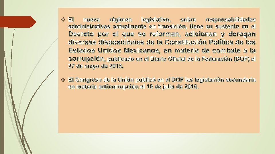 v El nuevo régimen legislativo, sobre responsabilidades administrativas actualmente en transición, tiene su sustento