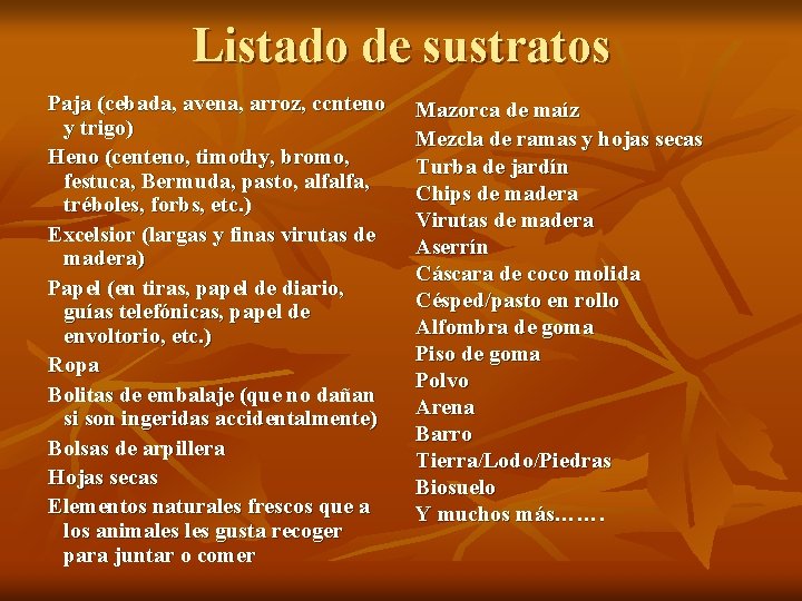 Listado de sustratos Paja (cebada, avena, arroz, ccnteno y trigo) Heno (centeno, timothy, bromo,