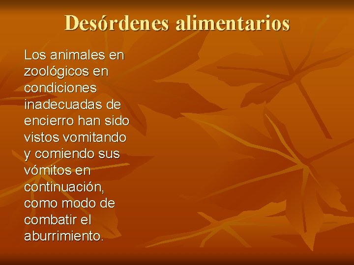 Desórdenes alimentarios Los animales en zoológicos en condiciones inadecuadas de encierro han sido vistos