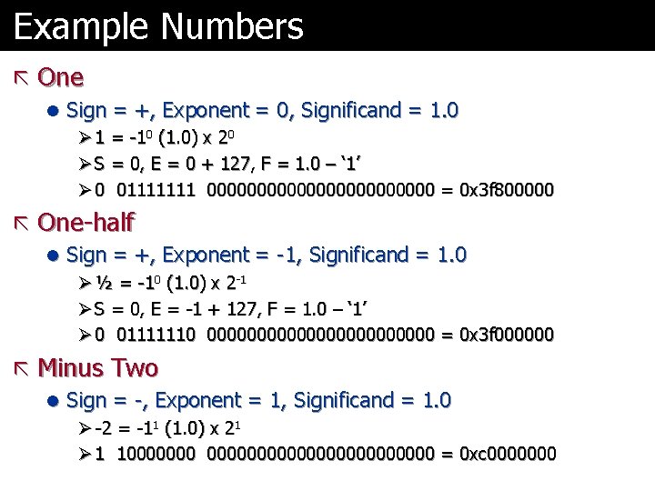 Example Numbers ã One l Sign = +, Exponent = 0, Significand = 1.