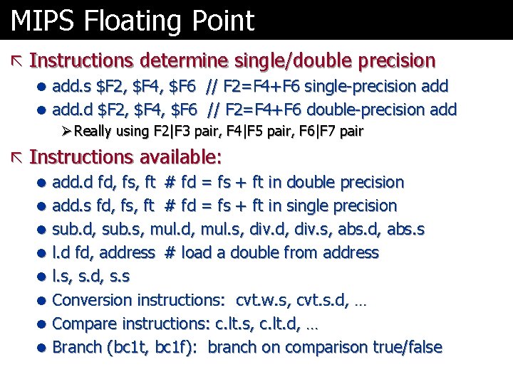 MIPS Floating Point ã Instructions determine single/double precision l add. s $F 2, $F