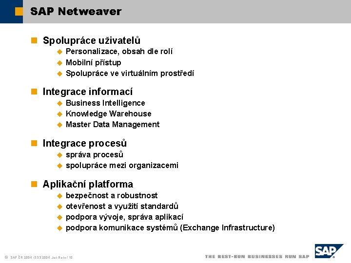 SAP Netweaver n Spolupráce uživatelů Personalizace, obsah dle rolí u Mobilní přístup u Spolupráce