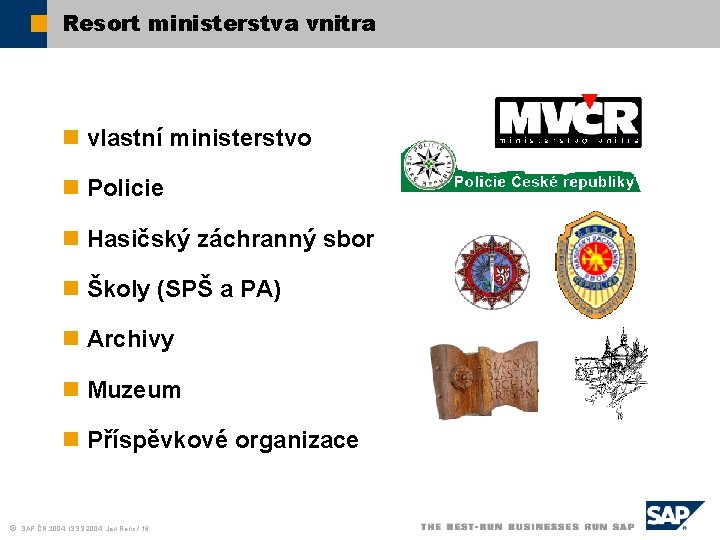 Resort ministerstva vnitra n vlastní ministerstvo n Policie n Hasičský záchranný sbor n Školy