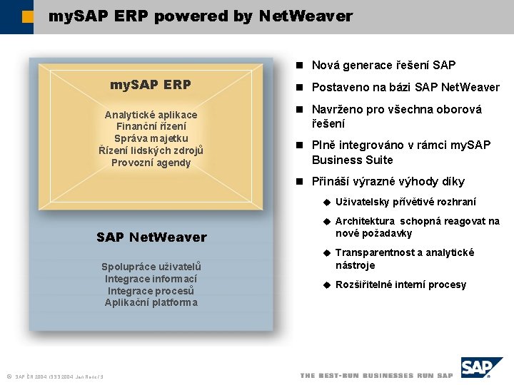 my. SAP ERP powered by Net. Weaver n Nová generace řešení SAP my. SAP