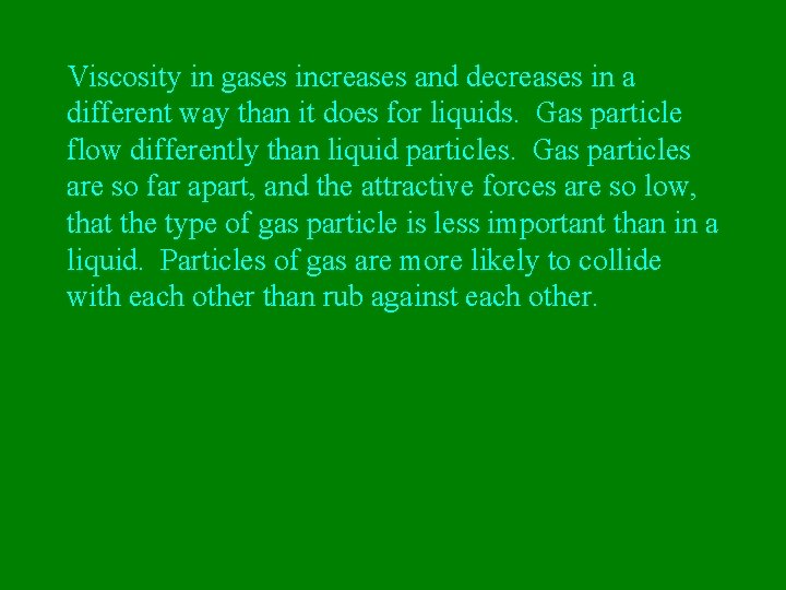 Viscosity in gases increases and decreases in a different way than it does for