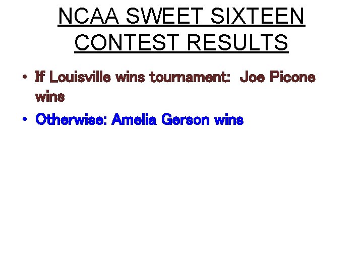 NCAA SWEET SIXTEEN CONTEST RESULTS If Louisville wins