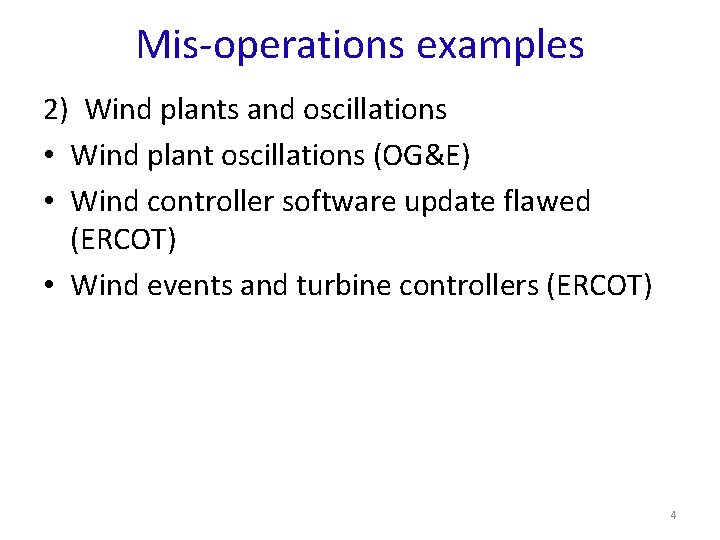 Mis-operations examples 2) Wind plants and oscillations • Wind plant oscillations (OG&E) • Wind