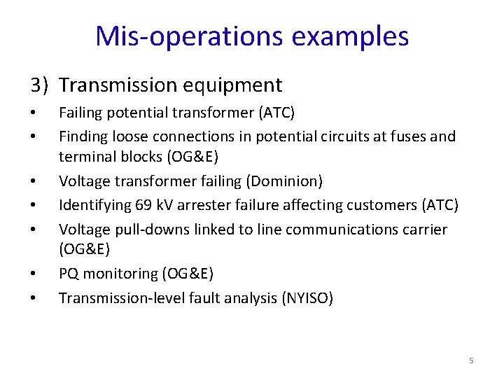 Mis-operations examples 3) Transmission equipment • • Failing potential transformer (ATC) Finding loose connections