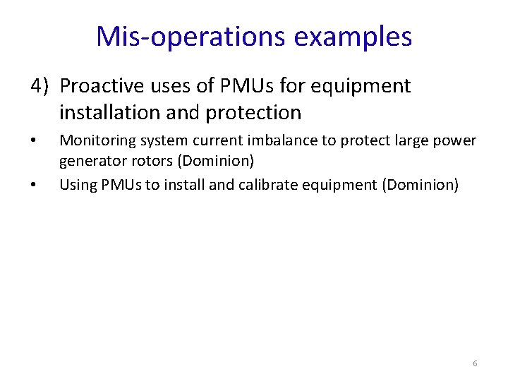 Mis-operations examples 4) Proactive uses of PMUs for equipment installation and protection • •