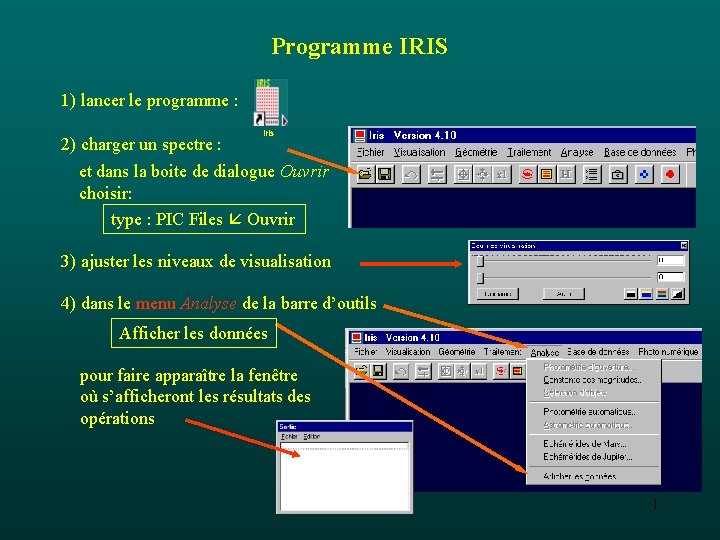 Programme IRIS 1) lancer le programme : iris 2) charger un spectre : et