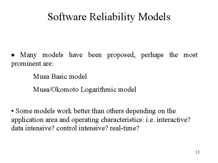 Software Reliability Models · Many models have been proposed, perhaps the most prominent are: