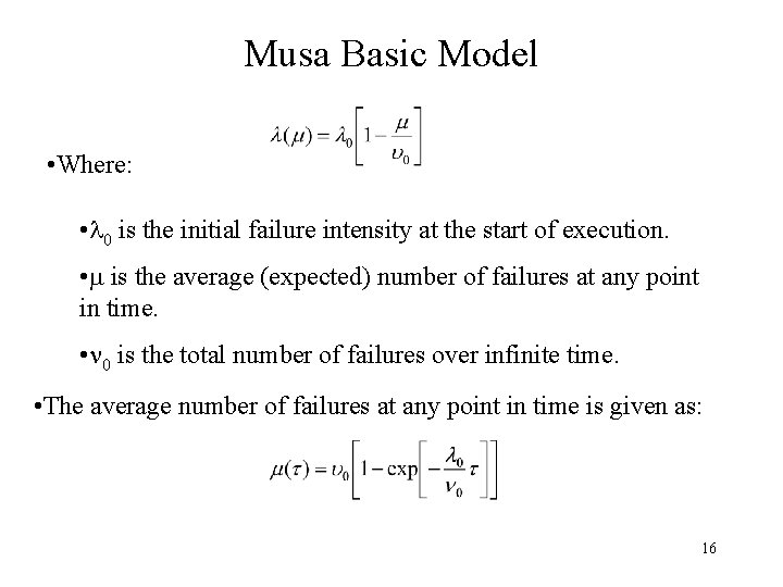 Musa Basic Model • Where: • 0 is the initial failure intensity at the