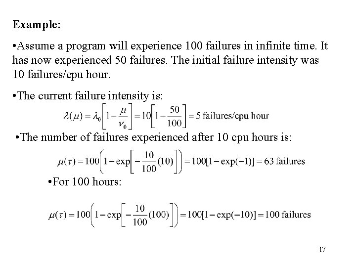 Example: • Assume a program will experience 100 failures in infinite time. It has