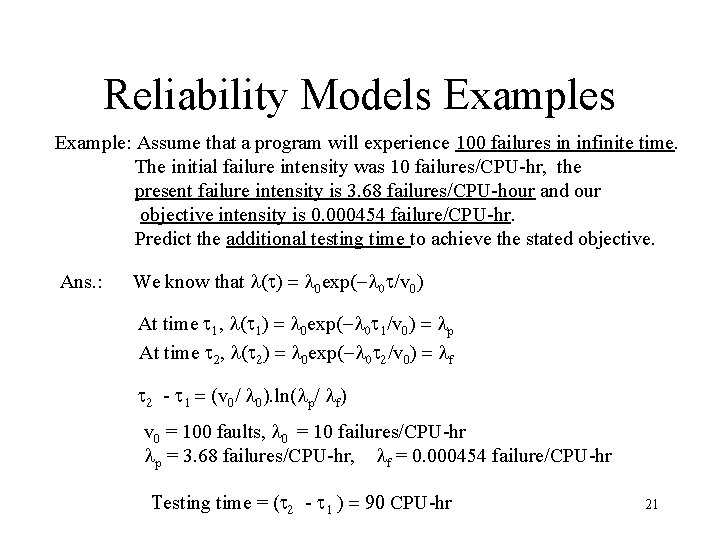 Reliability Models Example: Assume that a program will experience 100 failures in infinite time.