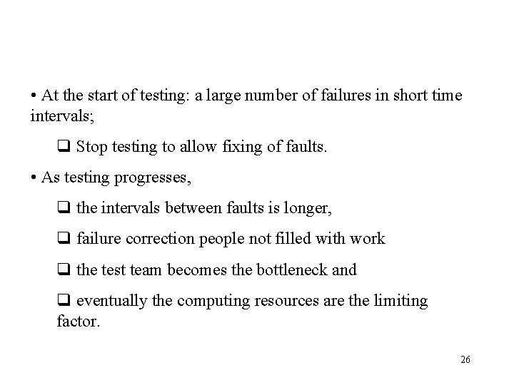  • At the start of testing: a large number of failures in short