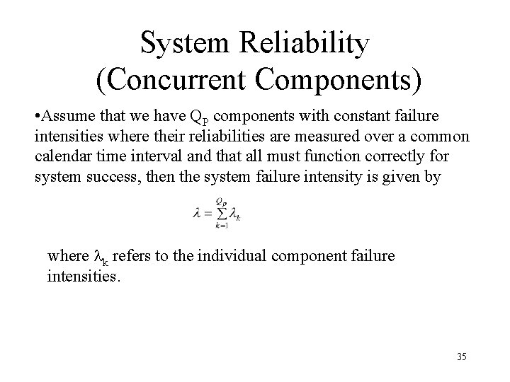 System Reliability (Concurrent Components) • Assume that we have QP components with constant failure