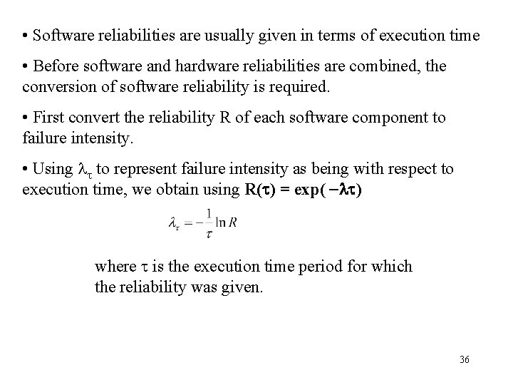  • Software reliabilities are usually given in terms of execution time • Before