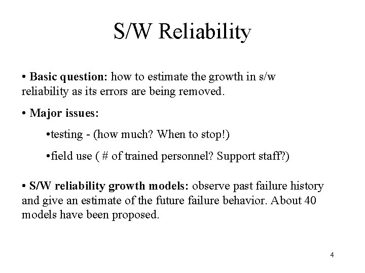 S/W Reliability • Basic question: how to estimate the growth in s/w reliability as