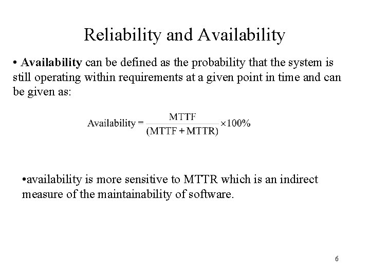 Reliability and Availability • Availability can be defined as the probability that the system