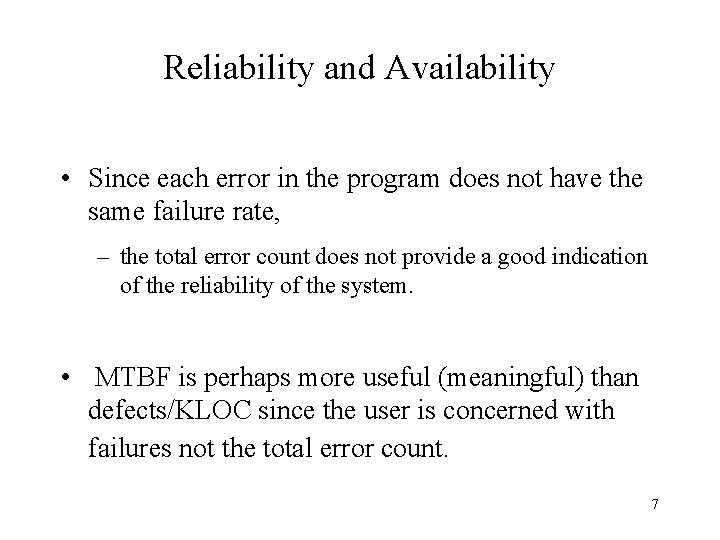 Reliability and Availability • Since each error in the program does not have the