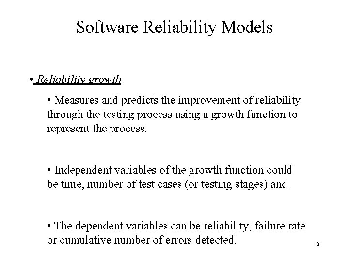 Software Reliability Models • Reliability growth • Measures and predicts the improvement of reliability