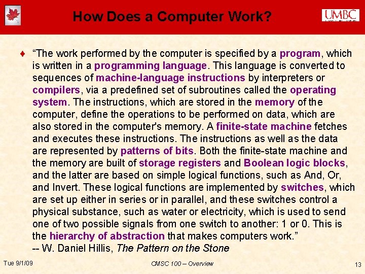 How Does a Computer Work? ¨ “The work performed by the computer is specified