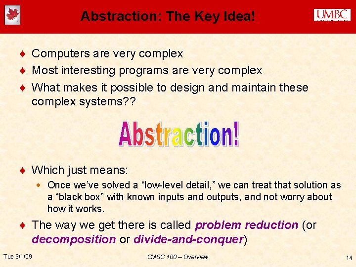Abstraction: The Key Idea! ¨ Computers are very complex ¨ Most interesting programs are