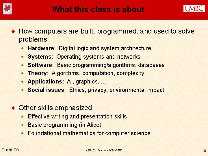 What this class is about ¨ How computers are built, programmed, and used to