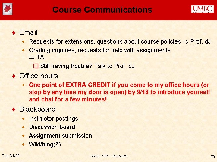 Course Communications ¨ Email · Requests for extensions, questions about course policies Prof. d.