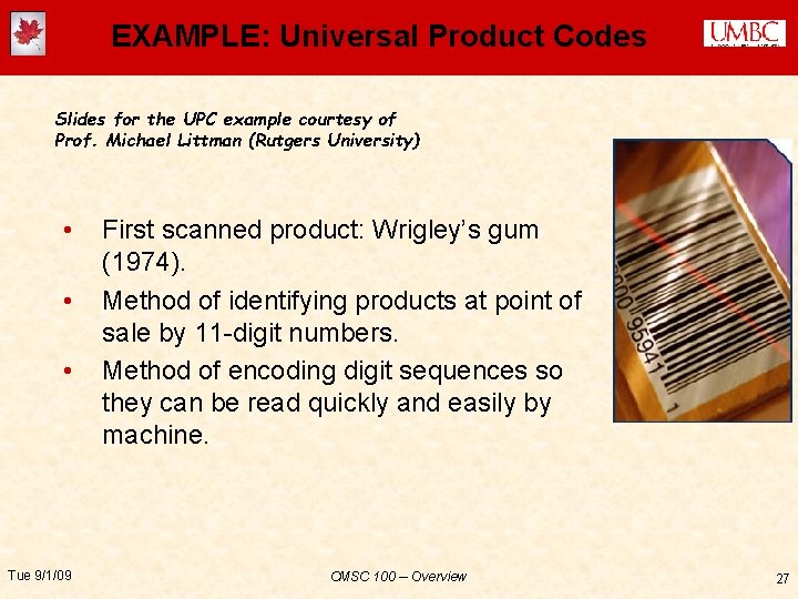 EXAMPLE: Universal Product Codes Slides for the UPC example courtesy of Prof. Michael Littman
