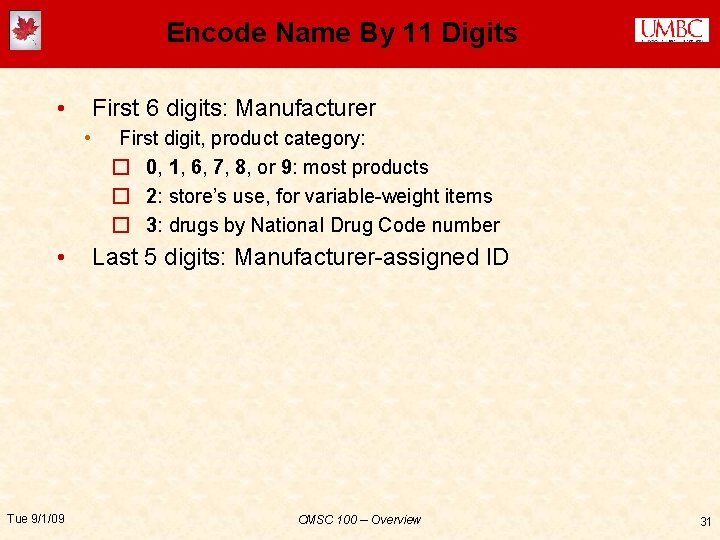 Encode Name By 11 Digits • First 6 digits: Manufacturer • • Tue 9/1/09