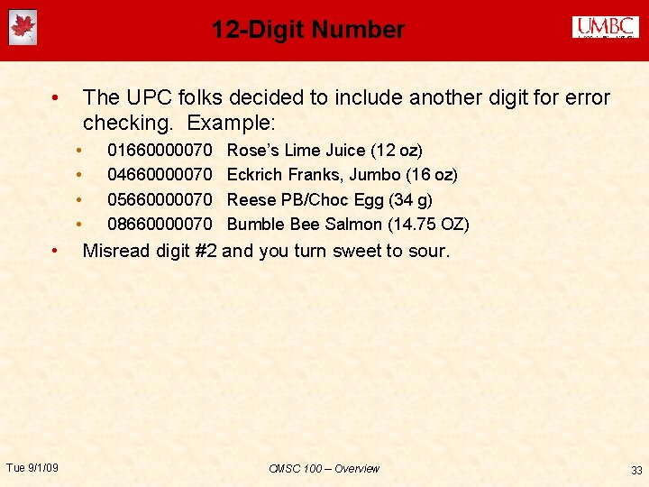 12 -Digit Number • The UPC folks decided to include another digit for error