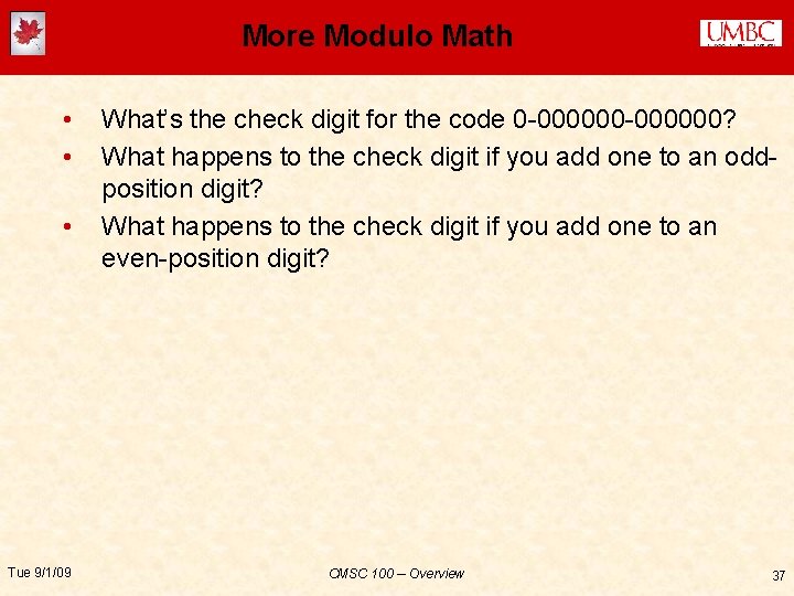 More Modulo Math • • • Tue 9/1/09 What’s the check digit for the