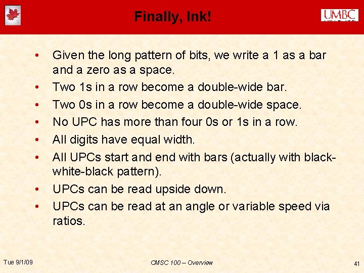 Finally, Ink! • • Tue 9/1/09 Given the long pattern of bits, we write