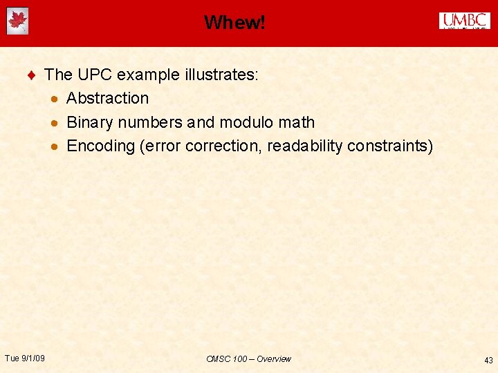 Whew! ¨ The UPC example illustrates: · Abstraction · Binary numbers and modulo math