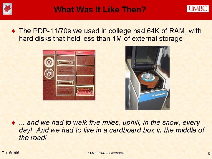 What Was It Like Then? ¨ The PDP-11/70 s we used in college had