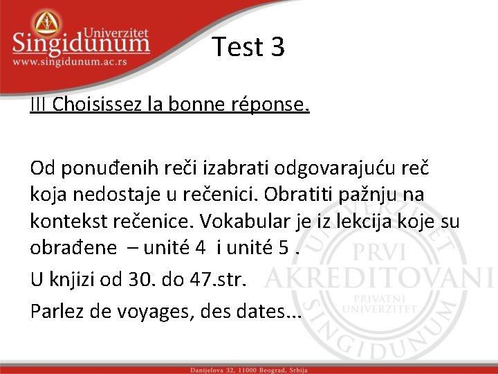 Test 3 III Choisissez la bonne réponse. Od ponuđenih reči izabrati odgovarajuću reč koja