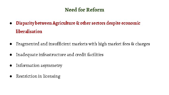 Need for Reform ● Disparity between Agriculture & other sectors despite economic liberalisation ●