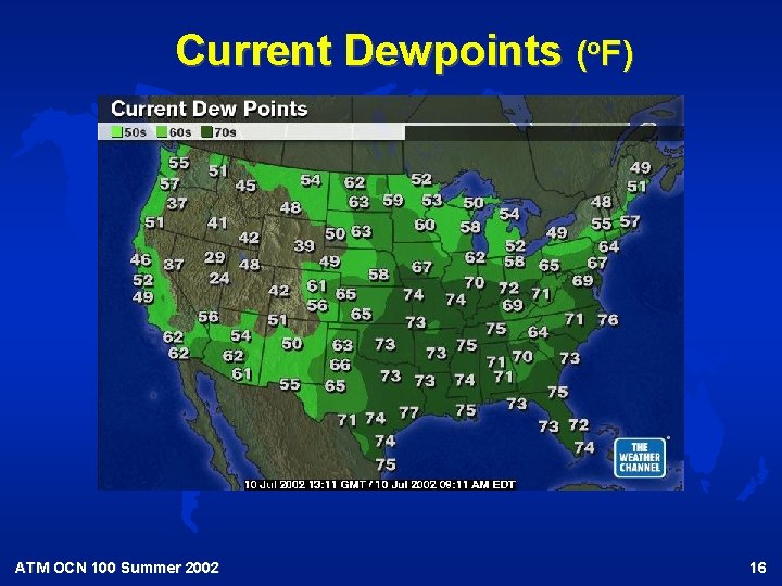 Current Dewpoints (o. F) ATM OCN 100 Summer 2002 16 