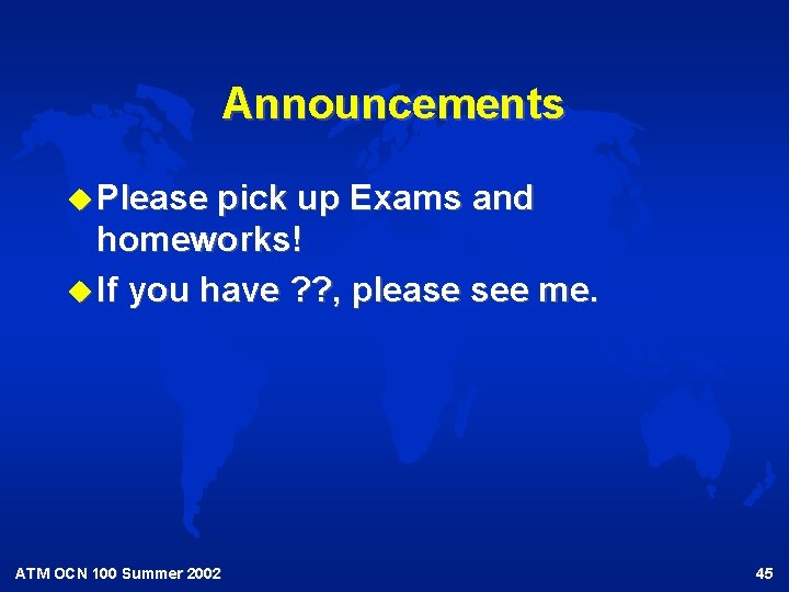 Announcements u Please pick up Exams and homeworks! u If you have ? ?