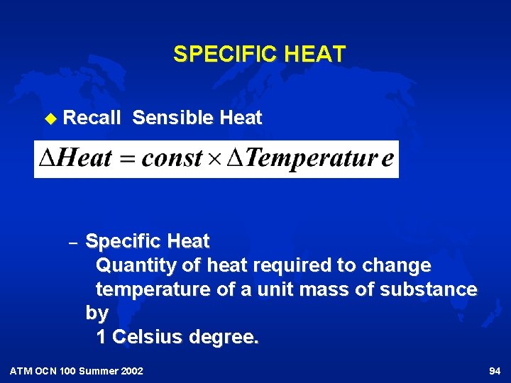 SPECIFIC HEAT u Recall – Sensible Heat Specific Heat Quantity of heat required to