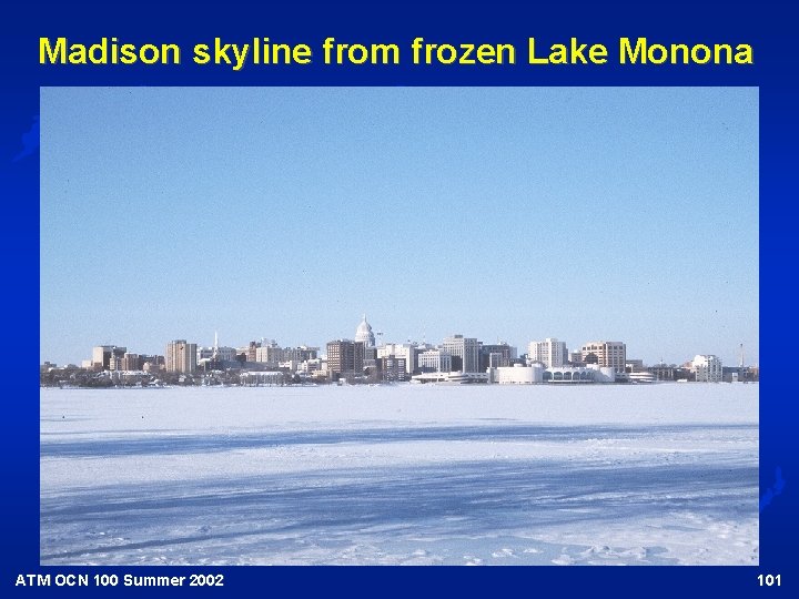 Madison skyline from frozen Lake Monona ATM OCN 100 Summer 2002 101 