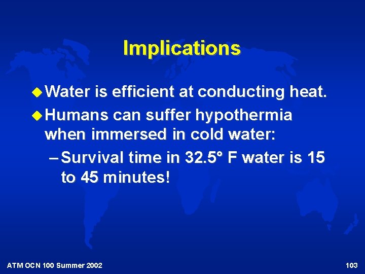 Implications u Water is efficient at conducting heat. u Humans can suffer hypothermia when