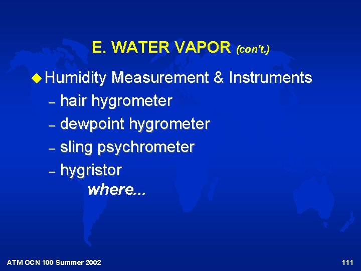 E. WATER VAPOR (con’t. ) u Humidity Measurement & Instruments – hair hygrometer –