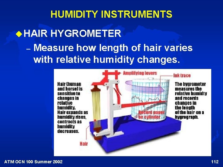 HUMIDITY INSTRUMENTS u HAIR HYGROMETER – Measure how length of hair varies with relative