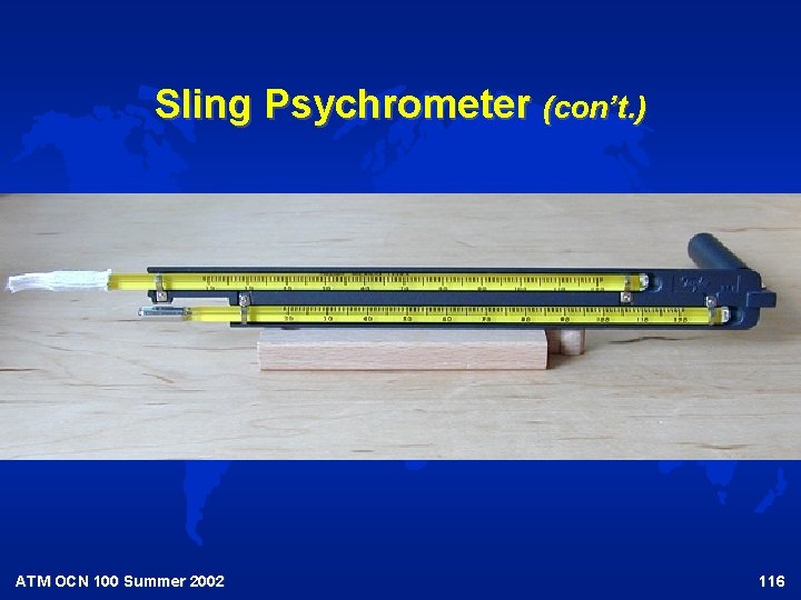 Sling Psychrometer (con’t. ) ATM OCN 100 Summer 2002 116 