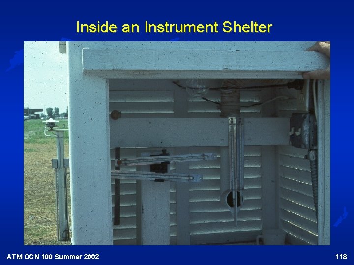 Inside an Instrument Shelter ATM OCN 100 Summer 2002 118 