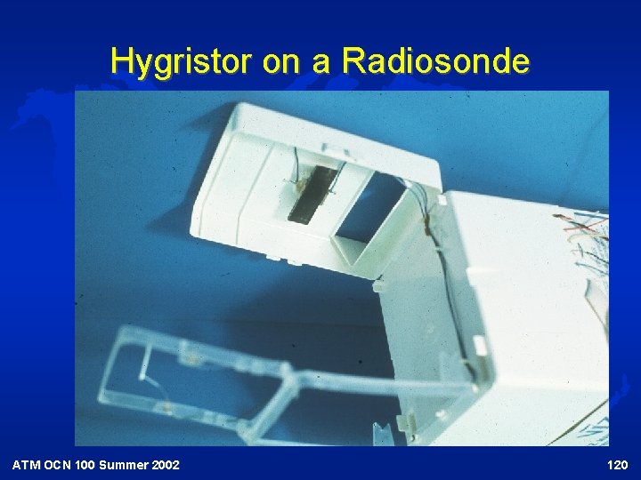 Hygristor on a Radiosonde ATM OCN 100 Summer 2002 120 